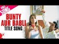 Bunty Aur Babli  Title 