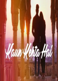 Kaun Kehta Hai Title Lyrics