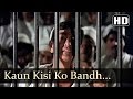 Kaun Kisi Ko Baandh Saka Hai