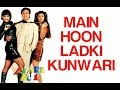 Main Hoon Ladki Kunwari