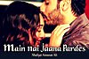 Main Nai Jaana Pardes Lyrics