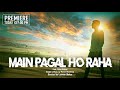 Main Pagal Ho Raha Lyrics Lyrics