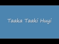 Taaka Taaki Huyi